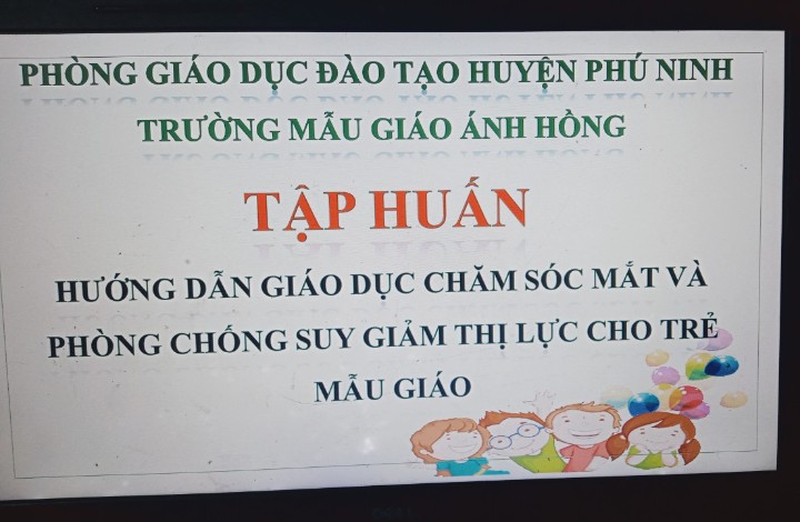 TẬP HUẤN HƯỚNG DẪN GIÁO DỤC CHĂM SÓC MẮT VÀ PHÒNG CHỐNG SUY GIẢM THỊ LỰC CHO TRẺ MẪU GIÁO